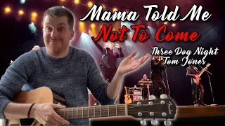 Mama Told Me Not To Come - Three Dog Night/Tom Jones (cover)