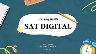 SAT Digital: разбираем математику с Кундызкой