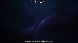 Night Trouble- Petit Biscuit [slowed & reverb]