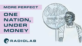 One Nation, Under Money | Radiolab Presents: More Perfect Podcast | Season 2 Episode 9