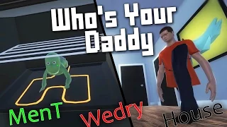 JSEM TÁTA! (Whos your daddy w/ Ment, House, Wedry)