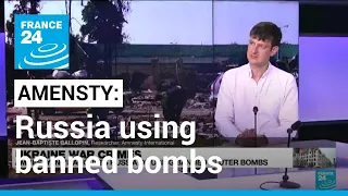 Amnesty international accuses Russia of using banned bombs • FRANCE 24 English