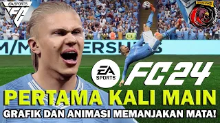 AKU PERTAMA KALI MAIN EA SPORTS FC 24 !! GRAFIK SANGAT MEMANJAKAN MATA DAN REALISTIS! MANTAP!