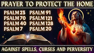 PRAYER TO PROTECT THE HOME│PRAYERS OF FAITH│JESUS   SAYS│PSALM AGAINST SPELLS, CURSES AND PERVERSITY