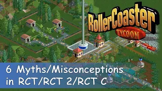6 Myths/Misconceptions in RollerCoaster Tycoon 1 / 2 / Classic
