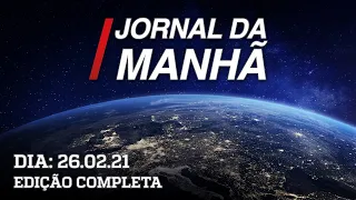 Jornal da Manhã - 26/02/21