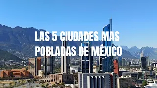 LAS 5 CIUDADES MÁS POBLADAS DE MÉXICO