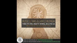 Russell Targ & Lance Mungia | Third Eye Spies, Remote Viewing, SRI, & The CIA