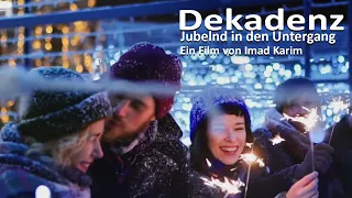 Dekadenz – Jubelnd in den Untergang- Ein Film von Imad Karim