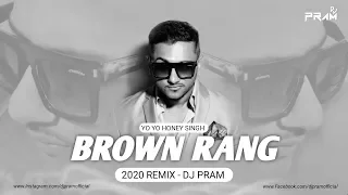 Brown Rang (Remix 2020) DJ PRAM | Yo Yo Honey Singh | International Villager