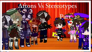 ~Aftons vs Stereotypes Part two~ By: Chaotic Person☾