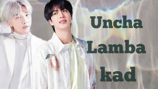 Uncha lamba kad | Namjin fmv