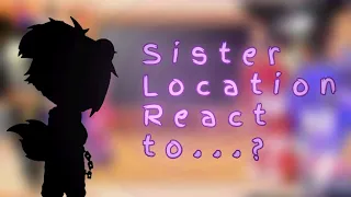 Sister Location React to...? (TYSM FOR 50+ SUBS)