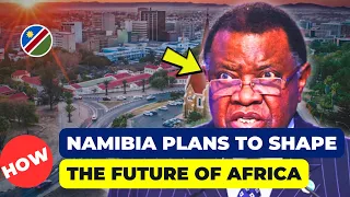 Namibia's New Plan For The Future Of Africa.