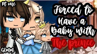 ✨•Forced to have a baby with the prince•✨|| Gacha life mini movie || Glmm🎥 (1/2)
