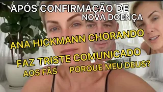 URGENTE APÓS CONFIRMADO DE NOVA DOENÇA DO MARIDO E DO HOSPITAL ANA HICKMANN CHORA AOS FÃS