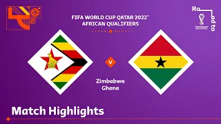 Zimbabwe v Ghana | FIFA World Cup Qatar 2022 Qualifier | Match Highlights