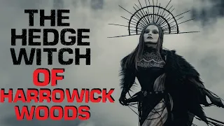 "The Hedge Witch of Harrowick Woods" Creepypasta