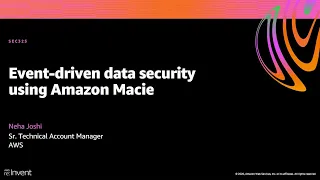 AWS re:Invent 2020: Event-driven data security using Amazon Macie