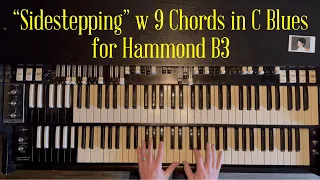 "Sidestepping" w 9 Chords in C Blues for Hammond B3
