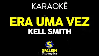 ERA UMA VEZ - Kell Smith (KARAOKÊ VERSION)