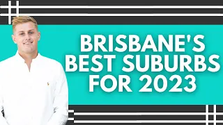 6 Best Suburbs In Brisbane In 2023