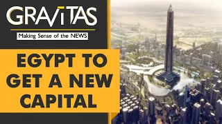 Gravitas: Egypt is relocating its capital city