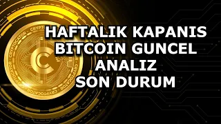 HAFTALIK KAPANIS / BITCOIN GUNCEL ANALIZ / SON DURUM