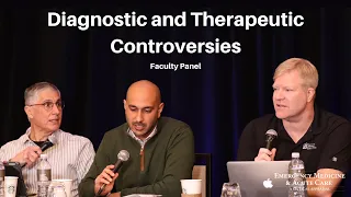 Diagnostic and Therapeutic Controversies | The EM & Acute Care Course