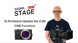 SIGMA STAGE OnlineーSIGMA fp Firmware Ver. 2.0 Update Cine Functions Introduction