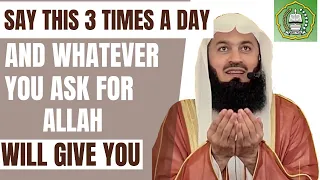 Say this 3 times a day & whatever you ask for Allah will give you | Mufti Menk