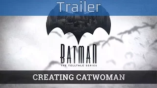 Batman: The Telltale Series - Creating Catwoman Trailer [HD 1080P]