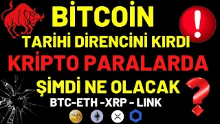 DİKKAT !!! BİTCOİN TARİHİ DİRENCİNİ KIRDI ..! KRİPTO PARALARDA ŞİMDİ NE OLACAK ..? ETH -XRP - LINK..