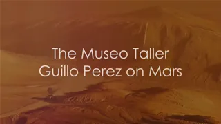 Guillo Perez Museum on Mars intro.