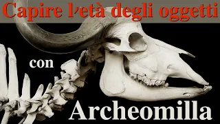 Capire l'età degli oggetti (con Archeomilla) - CURIUSS