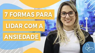 7 formas para lidar com a Ansiedade • Casule Saúde e Bem-estar