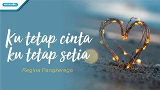 Ku Tetap Cinta Ku Tetap Setia - Regina Pangkerego (with lyric)