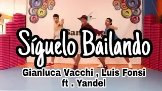 Sigamos Bailando - Gianluca Vacchi, Luis Fonsi ft. Yandel /Coreografia #Zumba