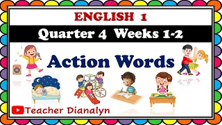 ENGLISH 1 QUARTER 4 WEEKS 1-2 | ACTION WORDS | TEACHER DIANALYN