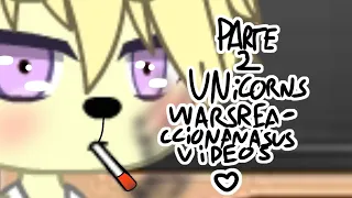 unicorns wars reacciona a sus videos parte 2 //padre//coco//gemelos Mimosin//gordi y azulin//❤️❤️