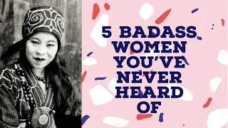 5 Badass Women In History You’ve Never Heard Of