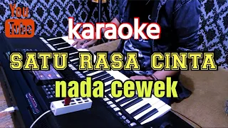 karaoke || SATU RASA CINTA || nada cewek versi dangdut