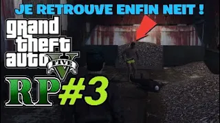 JE RETROUVE ENFIN NEIT ! GTA 5 RP #3