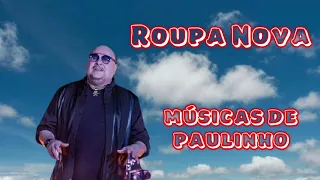 R.o.u.p.a N.o.v.a-canções na voz de paulinho