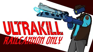 ULTRAKILL - RAILCANNON ONLY