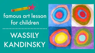 Kandinsky Circles Art Lesson For Children / ART LESSONS FOR KIDS