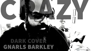 Gnarls Barkley - Crazy (Dark Cover)