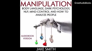 Manipulation  Body Language  Dark Psychology  NLP  Mind Control By Jake Smith - Audiobook