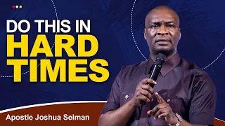 HOW TO GET GOD'S HELP IN THE HARD TIMES - APOSTLE JOSHUA SELMAN