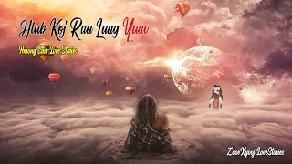 Hmong sad-love story | Hlub koj rau luag yuav 9/3/2022